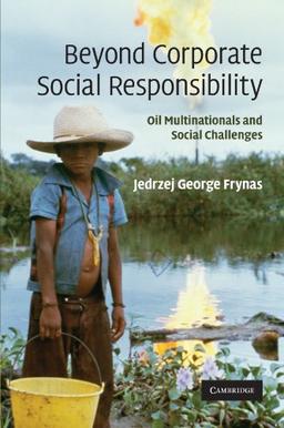 Beyond Corporate Social Responsibility: Oil Multinationals and Social Challenges