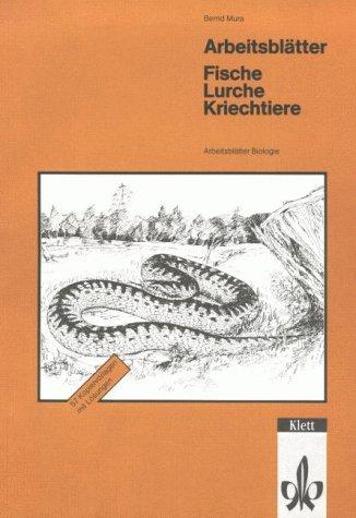 Arbeitsblätter Biologie (Kopiervorlagen). Fische, Lurche, Kriechtiere. (Lernmaterialien)