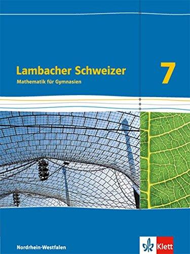 Lambacher Schweizer Mathematik 7. Ausgabe Nordrhein-Westfalen: Schülerbuch Klasse 7 (Lambacher Schweizer. Ausgabe für Nordrhein-Westfalen ab 2016)