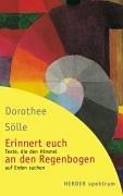 Erinnert euch an den Regenbogen. Texte, die den Himmel auf Erden suchen.