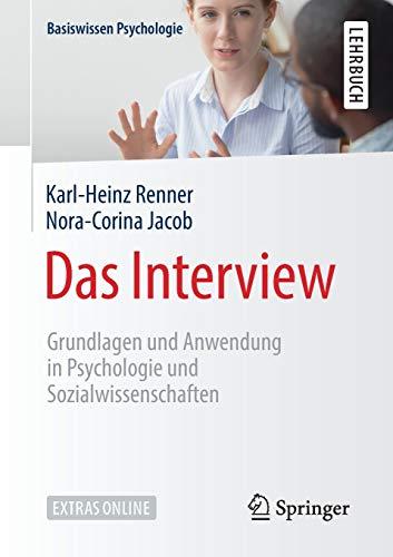 Das Interview: Grundlagen und Anwendung in Psychologie und Sozialwissenschaften (Basiswissen Psychologie)