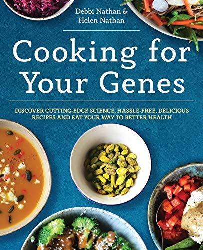 Cooking for Your Genes: Discover cutting-edge science, hassle-free, delicious recipes and eat your way to better health