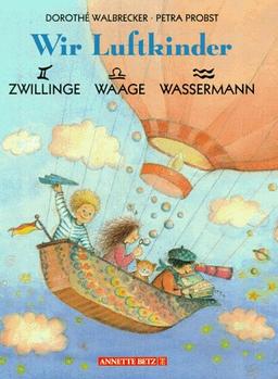 Wir Luftkinder. Zwillinge, Waage, Wassermann