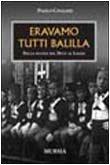 Eravamo tutti balilla. Dalle scuole del duce al lager (Testimonianze fra cronaca e storia)