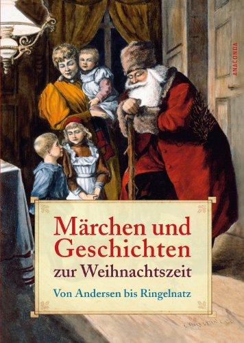 Märchen und Geschichten zur Weihnachtszeit: Von Andersen bis Ringelnatz