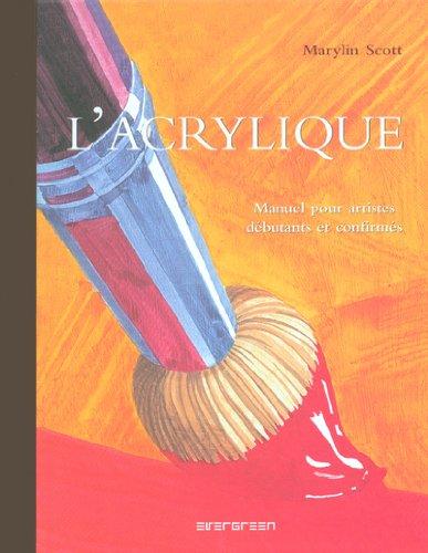 L'acrylique : manuel pour artistes débutants et confirmés