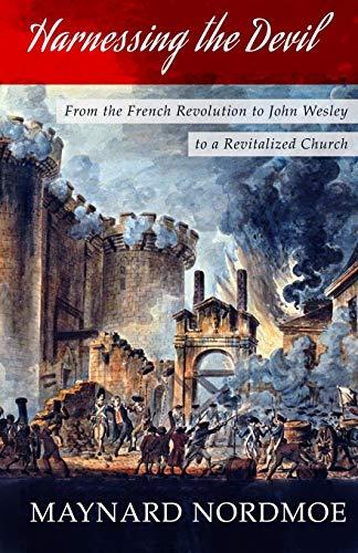 Harnessing the Devil: From the French Revolution to John Wesley to a Revitalized Church