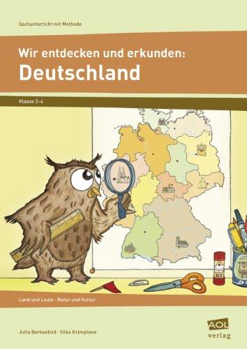 Wir entdecken und erkunden: Deutschland. 3./4. Klasse: Land und Leute, Natur und Kultur. Sachunterricht mit Methode