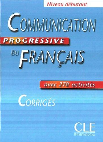 Communication progressive du français, niveau débutant, avec 270 activités : corrigés