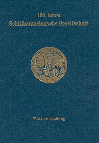 100 Jahre Schiffbautechnische Gesellschaft: Festveranstaltung vom 25. bis 29. Mai 1999 in Berlin