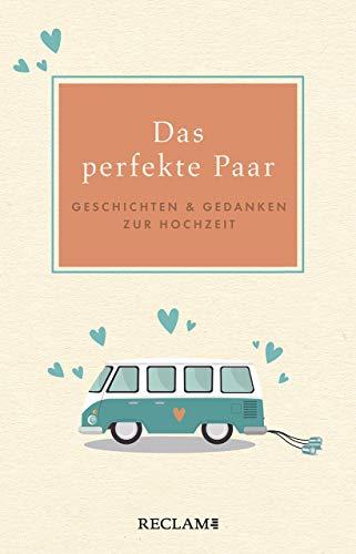 Das perfekte Paar: Geschichten und Gedanken zur Hochzeit