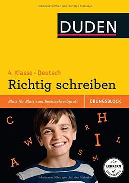 Übungsblock: Deutsch - Richtig schreiben 4. Klasse: Blatt für Blatt zum Rechtschreibprofi (Duden - Einfach klasse)