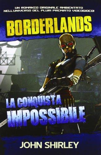 La conquista impossibile. Borderlands. Ediz. illustrata (Vol. 2) (Videogiochi da leggere)