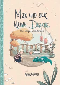 Max und der kleine Drache: Mein Angst-Entdeckerbuch