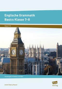 Englische Grammatik - Basics Klasse 7-8: Grundregeln verstehen und üben