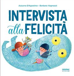 Intervista alla felicità. Ediz. illustrata (Minimondo)