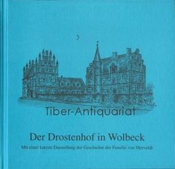 Der Drostenhof in Wolbeck: Mit einer kurzen Darstellung der Geschichte der Familie von Merveldt