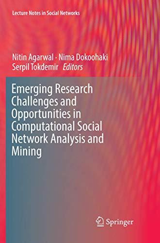 Emerging Research Challenges and Opportunities in Computational Social Network Analysis and Mining (Lecture Notes in Social Networks)