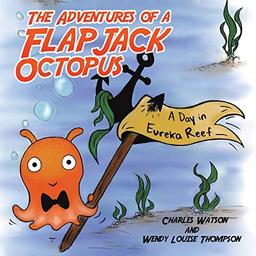 The Adventures of a Flapjack Octopus: A Day in Eureka Reef