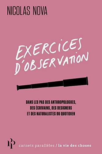 Exercices d'observation : dans les pas des anthropologues, des écrivains, des designers et des naturalistes du quotidien