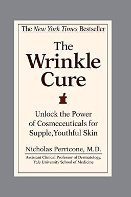 The Wrinkle Cure: Unlock the Power of Cosmeceuticals for Supple, Youthful Skin