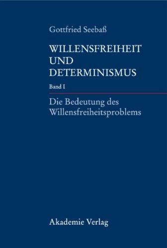 Willensfreiheit und Determinismus: Band I: Die Bedeutung des Willensfreiheitsproblems