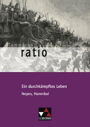 Sammlung ratio / Ein durchkämpftes Leben: Die Klassiker der lateinischen Schullektüre / Nepos, Hannibal