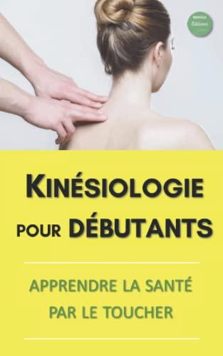 Kinésiologie pour débutants : apprendre la santé par le toucher