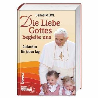 Die Liebe Gottes begleite uns: Gedanken für jeden Tag