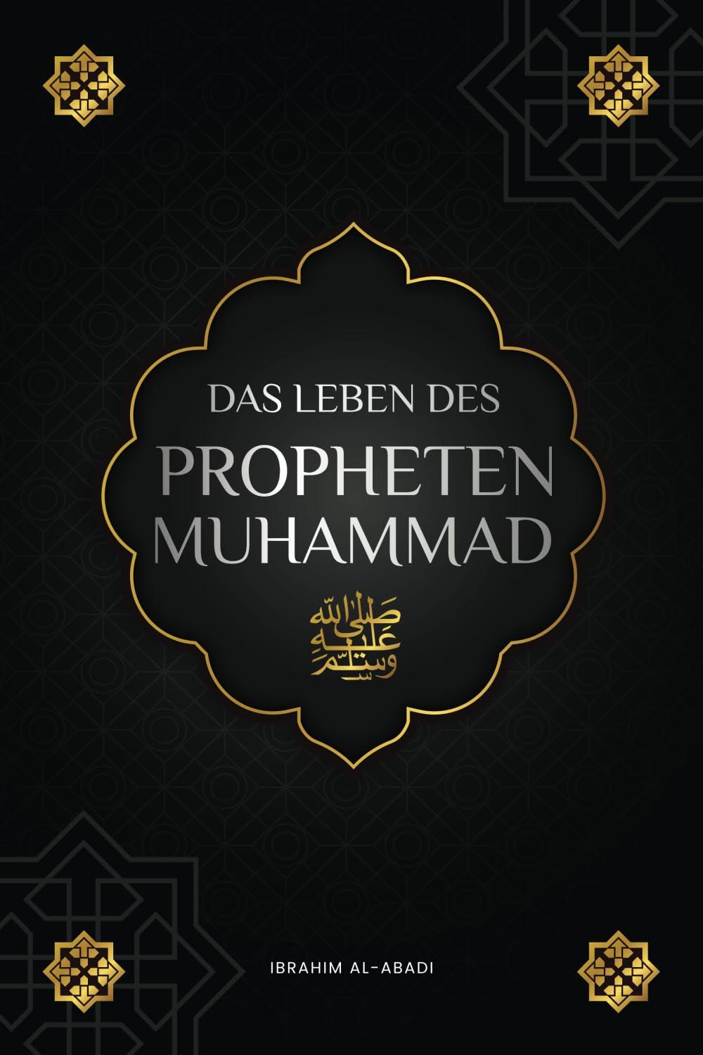 Das Leben des Propheten Muhammad ﷺ: Die Sira (as-Sīra an-Nabawīya) - Die wichtigsten Ereignisse und Meilensteine im Leben des Gesandten Allahs ﷺ (Islamische Bücher)