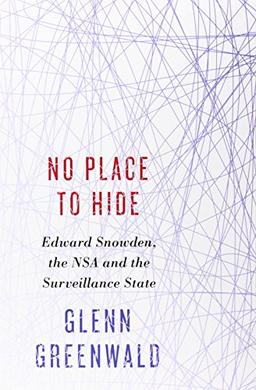 No Place to Hide: Edward Snowden, the NSA, and the U.S. Surveillance State