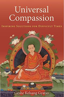 Universal Compassion: Inspiring Solutions for Difficult Times