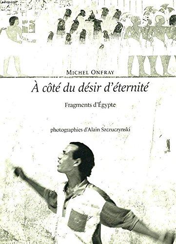 A coté du désir d'éternité : fragments d'Egypte