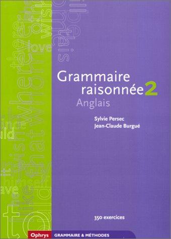 Grammaire raisonnée anglais 2 : DEUG, classes préparatoires