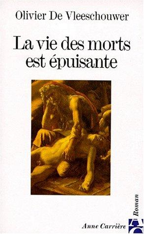 La vie des morts est épuisante