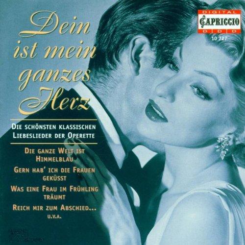 Dein ist mein ganzes Herz (Die schönsten klassischen Liebeslieder der Operette)