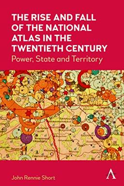 The Rise and Fall of the National Atlas in the Twentieth Century: Power, State and Territory