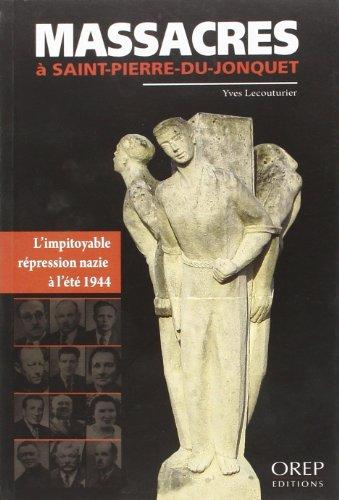 Massacres à Saint-Pierre-du-Jonquet : l'impitoyable répression nazie à l'été 1944