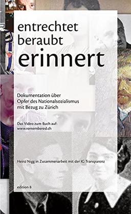 entrechtet – beraubt – erinnert: Eine Dokumentation über Opfer des Nationalsozialismus mit Bezug zu Zürich