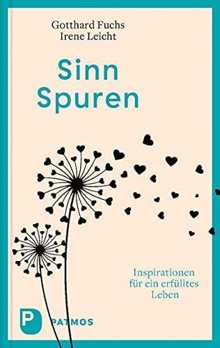 Sinn-Spuren: Inspirationen für ein erfülltes Leben