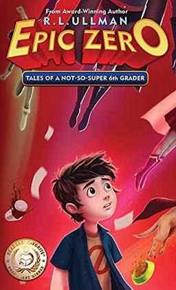 Epic Zero: Tales of a Not-So-Super 6th Grader