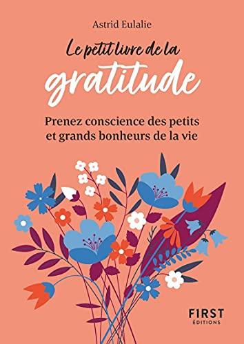 Le petit livre de la gratitude : prenez conscience des petits et grands bonheurs de la vie