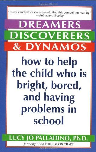 Dreamers, Discoverers & Dynamos: How to Help the Child Who Is Bright, Bored and Having Problems in School