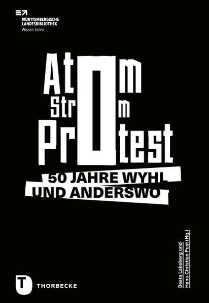 Atom. Strom. Protest.: 50 Jahre Wyhl und anderswo