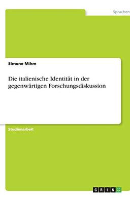 Die italienische Identität in der gegenwärtigen Forschungsdiskussion