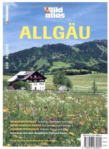 Bildatlas Allgäu: Zwischen Bodensee und Lech: Natur und genießen. Auf den Spuren König Ludwigs II. 2000 Jahre Wellness