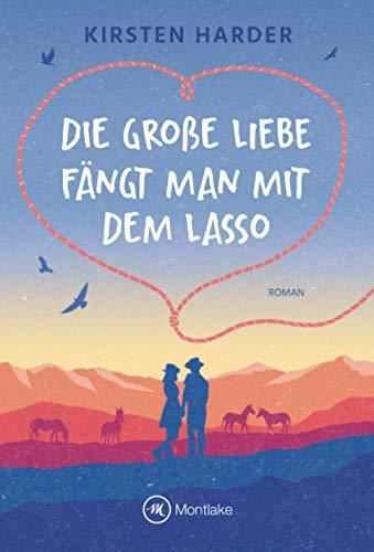 Die große Liebe fängt man mit dem Lasso