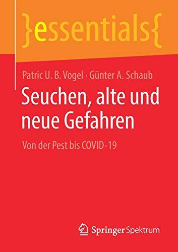 Seuchen, alte und neue Gefahren: Von der Pest bis COVID-19 (essentials)