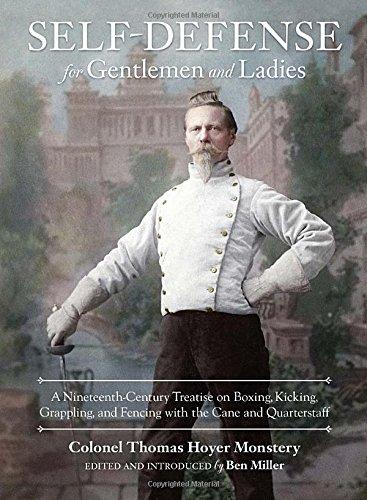 Self-Defense for Gentlemen and Ladies: A Nineteenth-Century Treatise on Boxing, Kicking, Grappling, and Fencing with the Cane and Quarterstaff