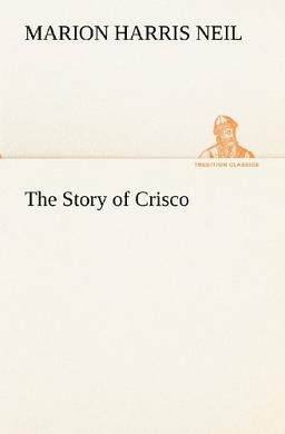 The Story of Crisco (TREDITION CLASSICS)